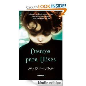 Cuentos para Ulises (Spanish Edition): Juan Carlos Ortega:  