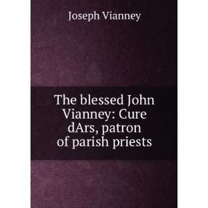  The blessed John Vianney Cure dArs, patron of parish 
