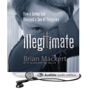  Illegitimate: How a Loving God Rescued a Son of Polygamy 