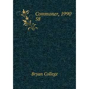  Commoner, 1990. 58 Bryan College Books