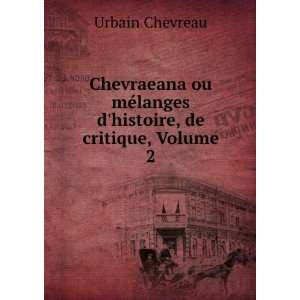  Chevraeana Ou MÃ©langes Dhistoire, De Critique, Volume 