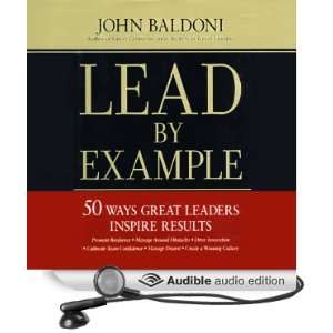  Lead by Example 50 Ways Great Leaders Inspire Results 