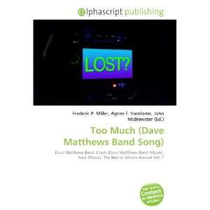  Too Much (Dave Matthews Band Song) (9786132899316) Books
