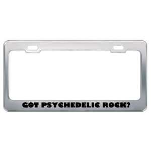 Got Psychedelic Rock? Music Musical Instrument Metal License Plate 