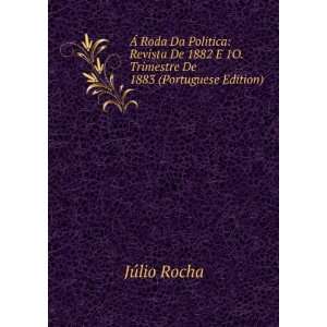  Ã Roda Da Politica: Revista De 1882 E 1O. Trimestre De 