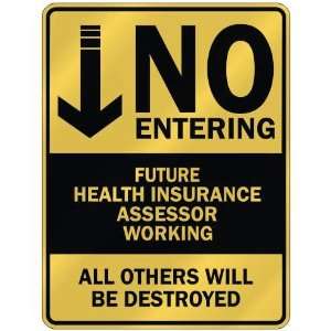   NO ENTERING FUTURE HEALTH INSURANCE ASSESSOR WORKING 