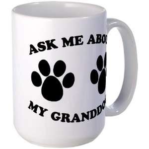  Ask About Granddogs Pets Large Mug by  