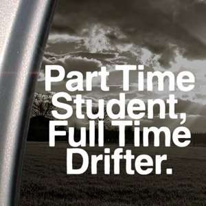  Part Time Student Decal Car Truck Window Sticker 