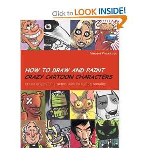 to Draw and Paint Crazy Cartoon Characters Create Original Characters 