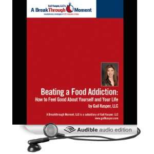  Beating a Food Addiction: How to Feel Good About Yourself 