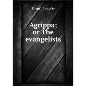  Agrippa; or The evangelists Leavitt Hunt Books