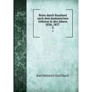   Isthmus in den Jahern 1836, 1837 . 2 Karl Heinrich Emil Koch Books