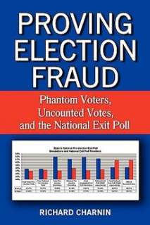 Proving Election Fraud Phantom Voters, Uncounted Votes 9781449085278 