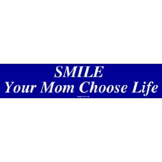  SMILE Your Mom Choose Life MINIATURE Sticker Automotive