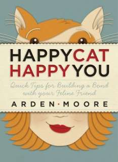   Bond with Your Feline Friend by Arden Moore, Storey Books  Paperback