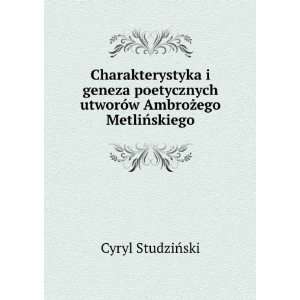   utworÃ³w AmbroÅ¼ego MetliÅskiego Cyryl StudziÅski Books