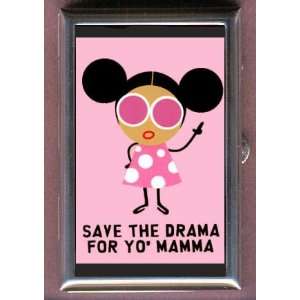  SAVE THE DRAMA FOR YO MAMA Coin, Mint or Pill Box: Made 