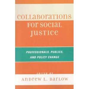  Collaborations for Social Justice Andrew L. (EDT) Barlow Books