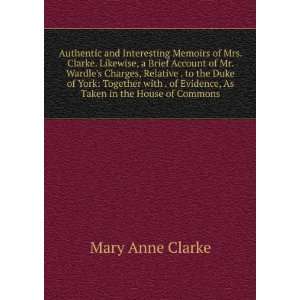   of Evidence, As Taken in the House of Commons Mary Anne Clarke Books