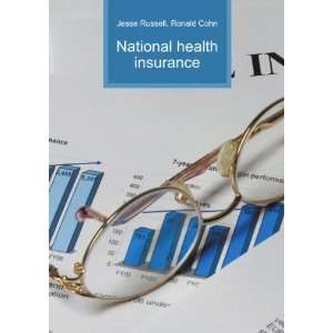  National health insurance Ronald Cohn Jesse Russell 