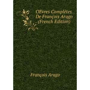   tes De FranÃ§ois Arago . (French Edition) FranÃ§ois Arago Books