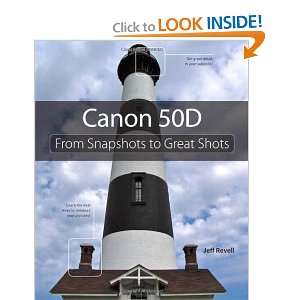  Canon 50D From Snapshots to Great Shots [Paperback] Jeff 