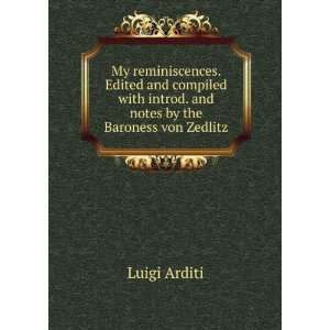   introd. and notes by the Baroness von Zedlitz Luigi Arditi Books