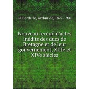   , XIIIe et XIVe siÃ¨cles Arthur de, 1827 1901 La Borderie Books