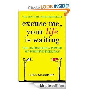 Excuse Me, Your Life is Waiting: Lynn Grabhorn:  Kindle 