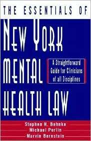 The Essentials of New York Mental Health Law A Straight Forward Guide 