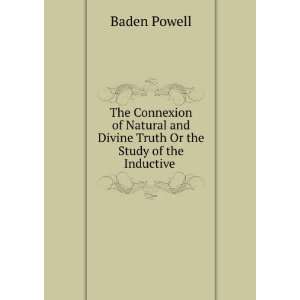   and Divine Truth Or the Study of the Inductive . Baden Powell Books
