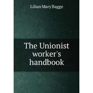  The Unionist workers handbook: Lilian Mary Bagge: Books