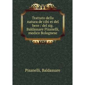   . Baldassare Pisanelli, medico Bolognese: Baldassare Pisanelli: Books