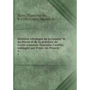   ois Pizarre . 4 Francisco de, b. 1500,Estete, Miguel de Xerez Books