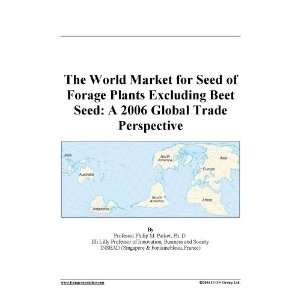 The World Market for Seed of Forage Plants Excluding Beet Seed: A 2006 