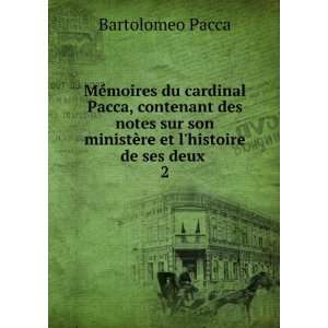   ministÃ¨re et lhistoire de ses deux . 2: Bartolomeo Pacca: Books