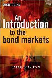 An Introduction to the Bond Markets, (0470015837), Patrick J. Brown 