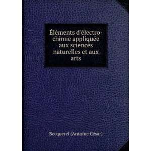   sciences naturelles et aux arts: Becquerel (Antoine CÃ©sar): Books