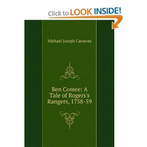 Ben Comee A Tale of Rogerss Rangers, 1758 59 Michael Joseph Canavan 