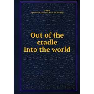   into the world T[homas] Benjamin. [from old catalog] Atkins Books