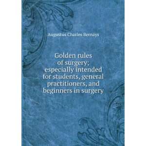   , and beginners in surgery Augustus Charles Bernays Books