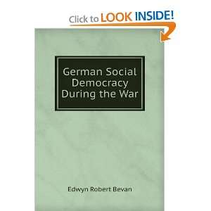  German Social Democracy During the War Edwyn Robert Bevan Books