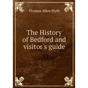   The History of Bedford and visitors guide Thomas Allen Blyth Books