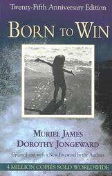 Born to Win Transactional Analysis With Gestalt Experiments by Muriel 