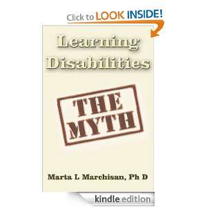 Learning Disabilities The Myth Ph.D. Marta L. Marchisan  