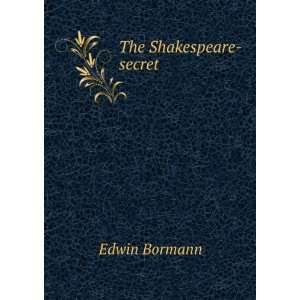  The Shakespeare secret Edwin Bormann Books