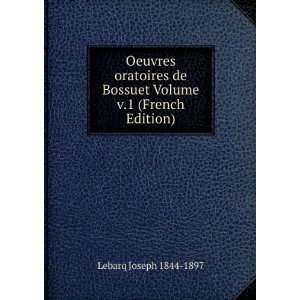   de Bossuet Volume v.1 (French Edition) Lebarq Joseph 1844 1897 Books