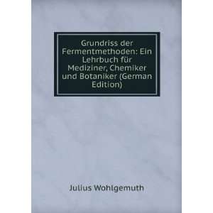   , Chemiker und Botaniker (German Edition): Julius Wohlgemuth: Books