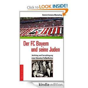 Der FC Bayern und seine Juden Aufstieg und Zerschlagung einer 