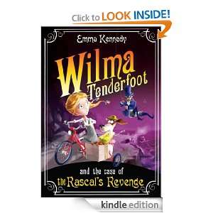 Wilma Tenderfoot and the Case of the Rascals Revenge Emma Kennedy 